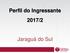 Perfil do Ingressante 2017/2. Jaraguá do Sul