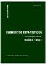 S ISSN A IC T ÍS T A T S E ELEMENTOS ESTATÍSTICOS INFORMAÇÃO GERAL SAÚDE / 2005 D I R E C Ç Ã O - G E R A L D A S A Ú D E