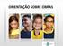 ORIENTAÇÃO SOBRE OBRAS