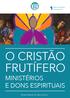 Aproximações necessárias O CRISTÃO FRUTÍFERO MINISTÉRIOS E DONS ESPIRITUAIS. Misael Batista do Nascimento