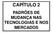 CAPÍTULO 2 PADRÕES DE MUDANÇA NAS TECNOLOGIAS E NOS MERCADOS