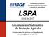 DPE / COAGRO Levantamento Sistemático da Produção Agrícola - LSPA Diretoria de Pesquisas Coordenação de Agropecuária Gerência de Agricultura LSPA