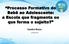 Processo Formativo do Bebê ao Adolescente: a Escola que fragmenta ou que forma o sujeito? Sandra Bozza