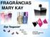 FRAGRÂNCIAS MARY KAY. Seja Inesquecível! Encante... Expresse... Inspire... Luiza Laura Dir Executiva Mary Kay novembro 2018