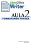 LibreOffice. Writer AULA FORMATANDO FONTES. A persistência é o caminho do êxito. (Charles Chaplin)