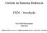 Controle de Sistemas Dinâmicos. CSD1 - Introdução. Prof. Adolfo Bauchspiess ENE/UnB