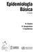 Epidemiologia Básica. 2 a edição. R. Bonita R. Beaglehole T. Kjellström