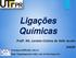 Ligações Químicas. Profª. Ms. Loraine Cristina do Valle Jacobs DAQBI.