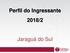 Perfil do Ingressante 2018/2. Jaraguá do Sul