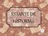 ESTANTE DE HISTORIAS