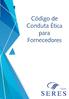 O Código de Conduta Ética para Fornecedores do Grupo SERES, define, além dos princípios orientadores dos trabalhos e dos relacionamentos na empresa,