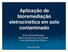 Aplicação de bioremediação eletrocinética em solo contaminado. Maria Claudia Barbosa Márcio de Souza S. de Almeida