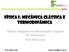 FÍSICA I: MECÂNICA CLÁSSICA E TERMODINÂMICA. Técnico Integrado em Manutenção e Suporte em Informática Prof. Edson José